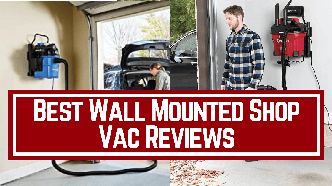 Best Wall Mounted Wet/Dry Shop Vacuum: Top 10 Picks