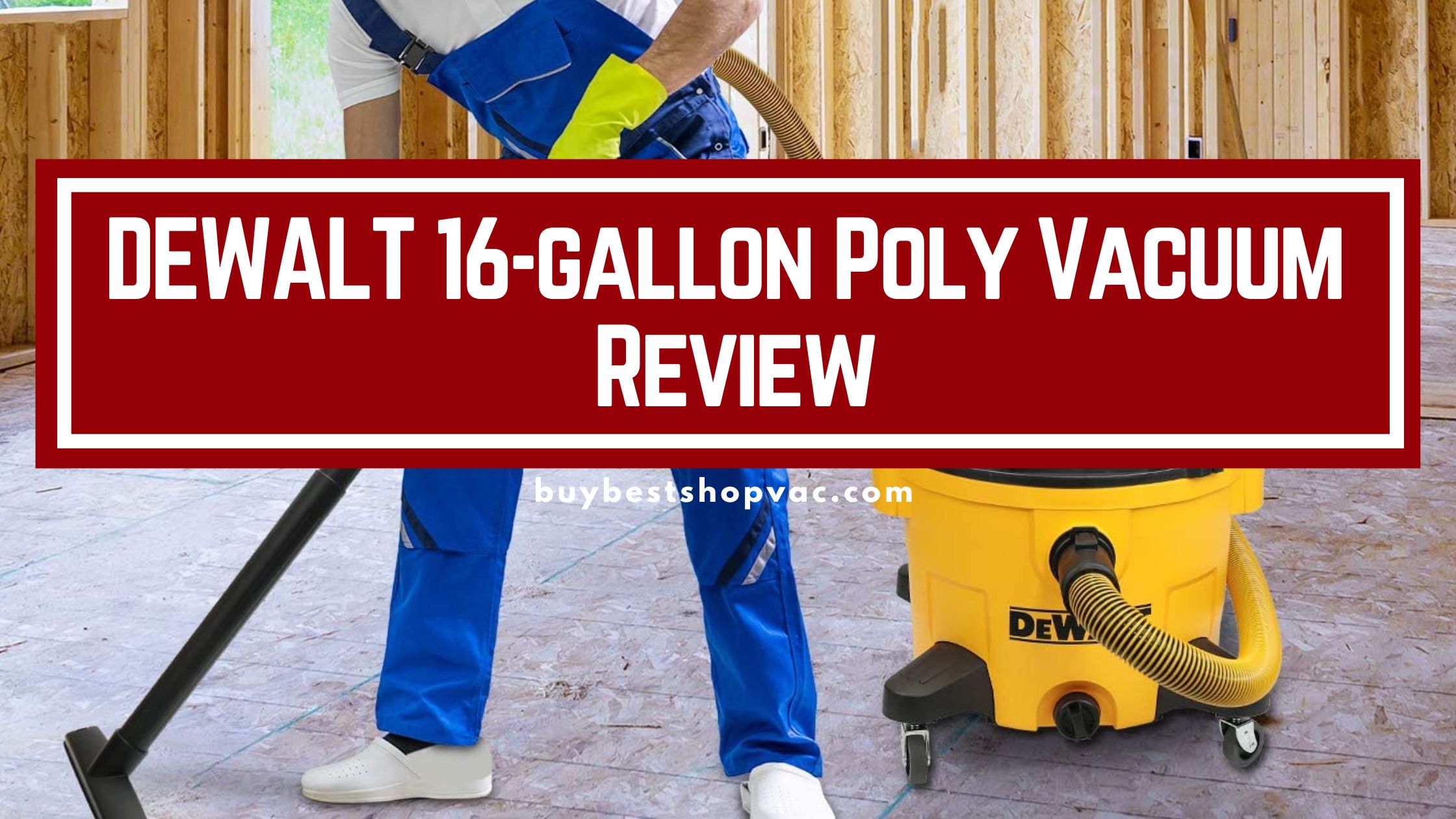 DEWALT DXV16PA 16 gallon Poly Wet/Dry Vacuum Review